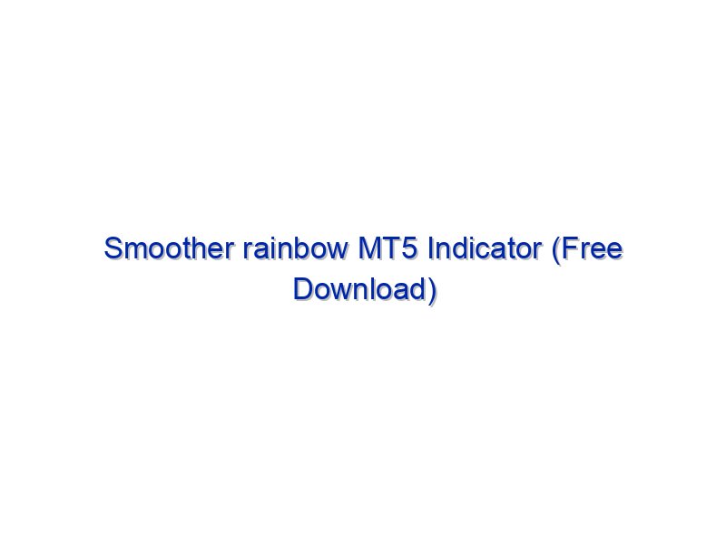 Smoother rainbow MT5 Indicator (Free Download)