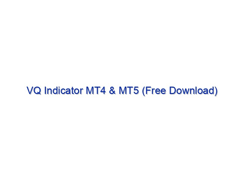 VQ Indicator MT4 & MT5 (Free Download)