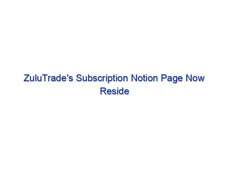ZuluTrade's Subscription Notion Page Now Reside By Investing.com Studios