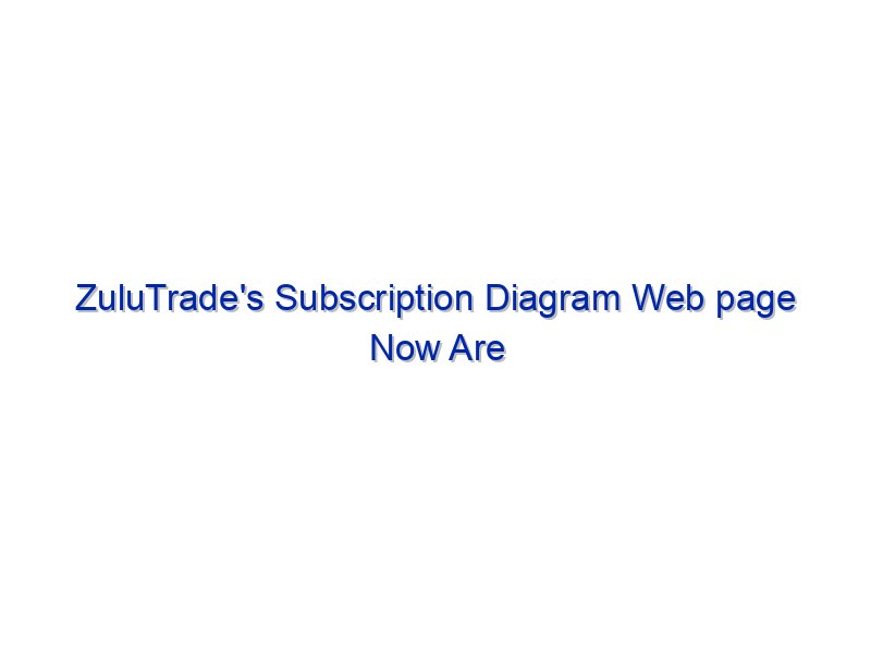 ZuluTrade's Subscription Diagram Web page Now Are residing By Investing.com Studios